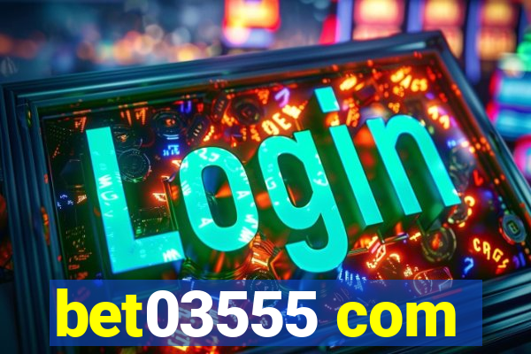 bet03555 com